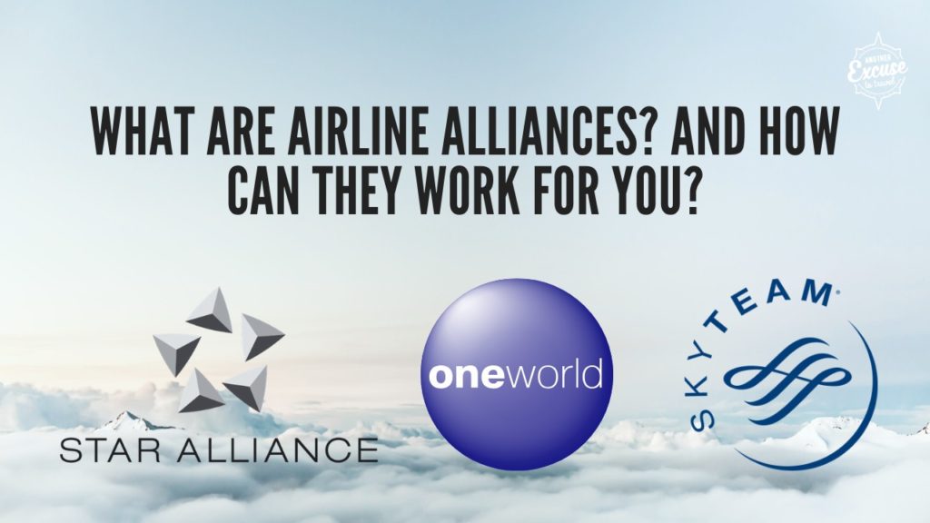 What's An Airline Alliance? And How Can The Benefits Work For You?